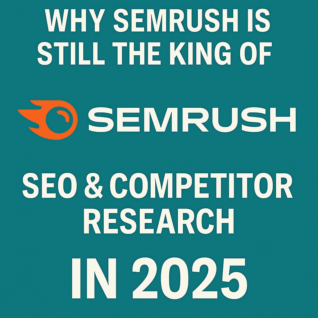 Read more about the article Why SEMrush Is Still the King of SEO & Competitor Research in 2025