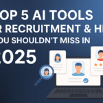 Top 5 AI Tools for Recruitment & HR You Shouldn’t Miss in 2025