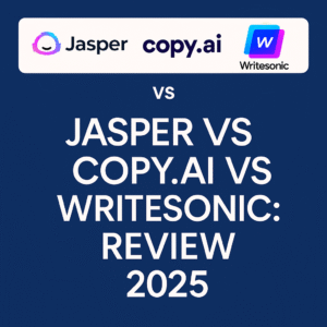 Read more about the article Jasper vs Copy.ai vs Writesonic: Which AI Copywriting Tool Wins in 2025?