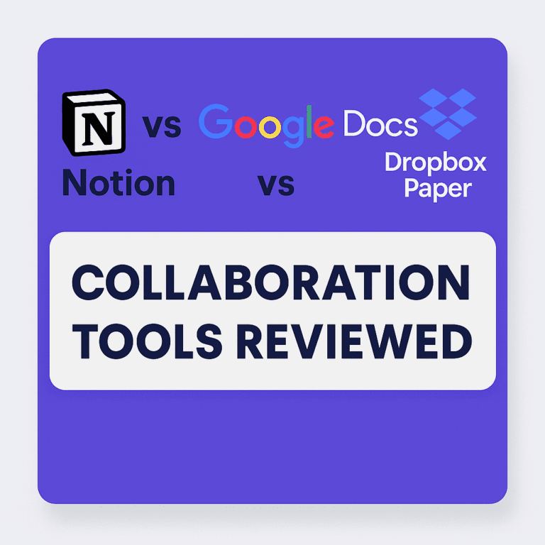 Read more about the article Notion vs Google Docs vs Dropbox Paper: Collaboration Tools Reviewed (2025)