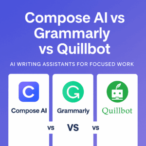 Read more about the article Compose AI vs Grammarly vs Quillbot: AI Writing Assistants for Focused Work (2025)