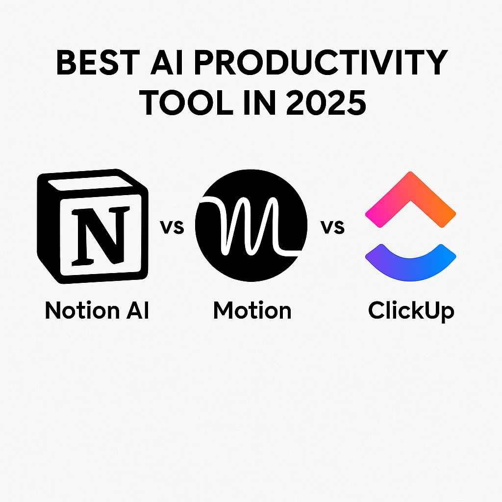 You are currently viewing Notion AI vs Motion vs ClickUp (2025) — Which Productivity AI Tool Fits You Best?