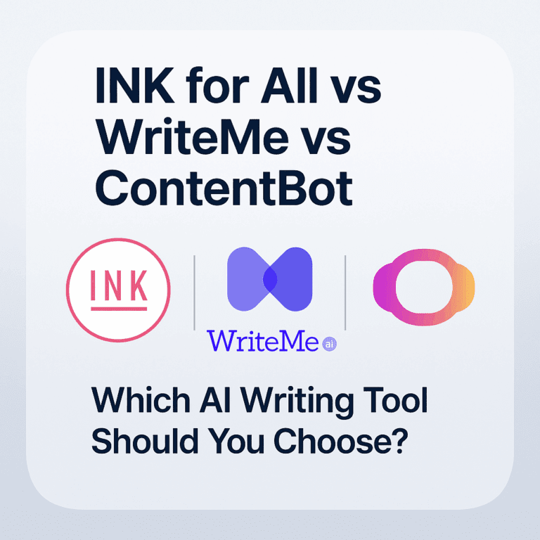 Read more about the article INK for All vs WriteMe vs ContentBot (2025) — Which AI Writing Tool Should You Choose?
